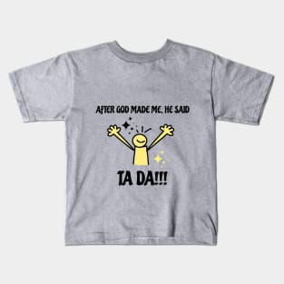 After God Made Me He Said Tada Funny Black and Yellow Kids T-Shirt